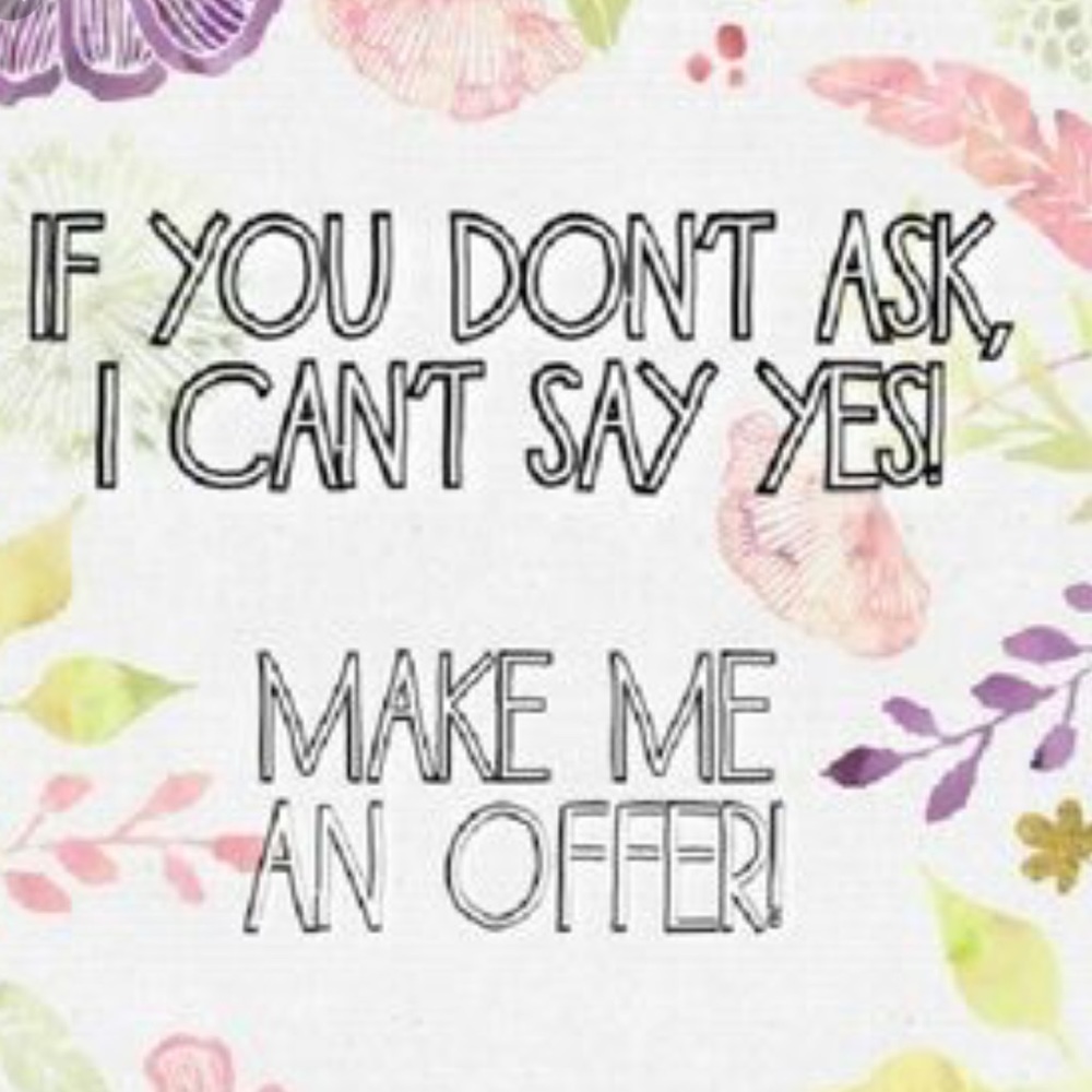 Look around, see what you like, make me an offer